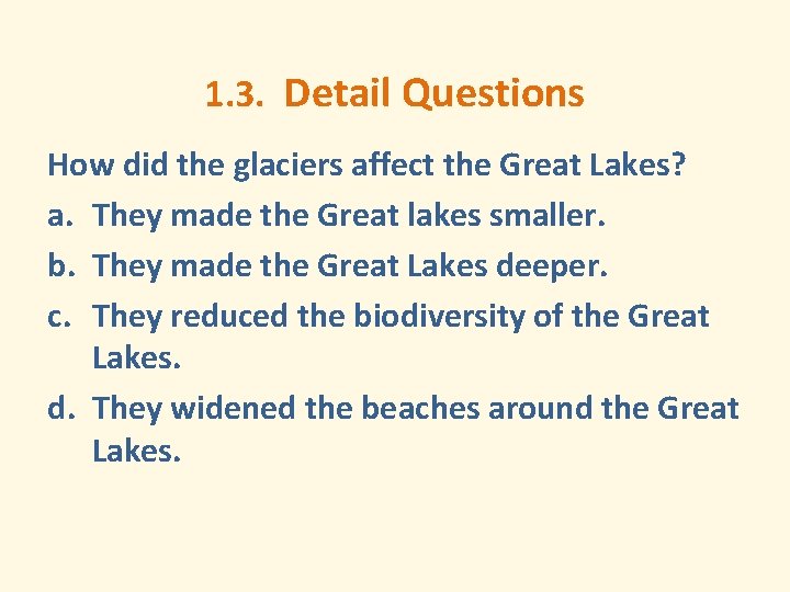 1. 3. Detail Questions How did the glaciers affect the Great Lakes? a. They