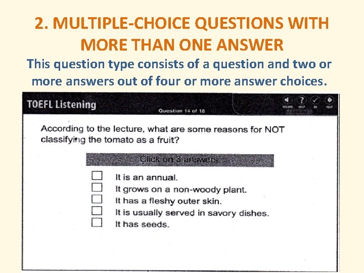 2. MULTIPLE-CHOICE QUESTIONS WITH MORE THAN ONE ANSWER This question type consists of a