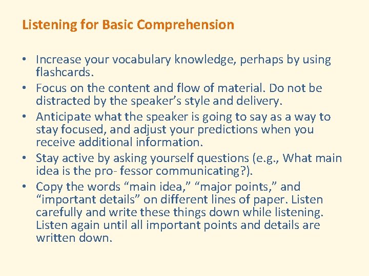 Listening for Basic Comprehension • Increase your vocabulary knowledge, perhaps by using flashcards. •
