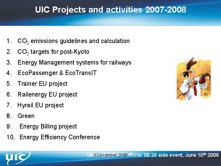 UIC Projects and activities 2007 -2008 1. CO 2 emissions guidelines and calculation 2.