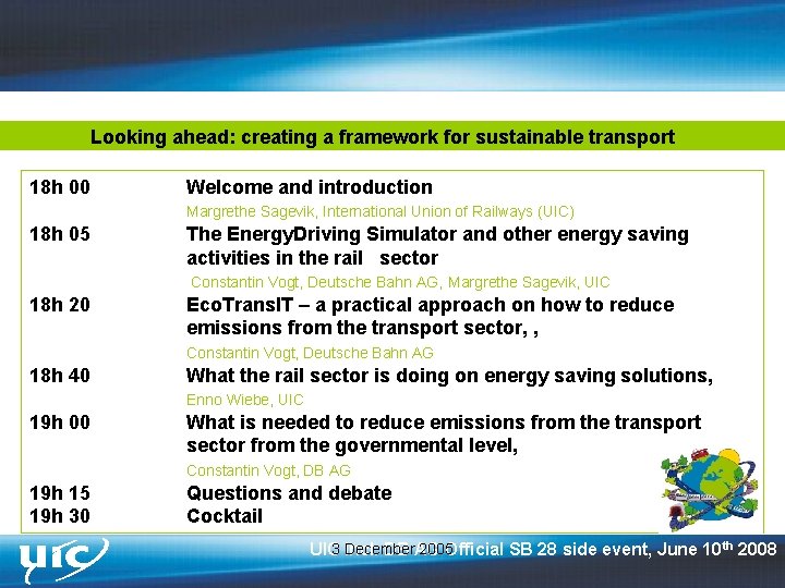 Looking ahead: creating a framework for sustainable transport 18 h 00 Welcome and introduction