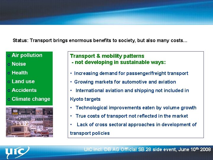 Status: Transport brings enormous benefits to society, but also many costs… Transport & mobility