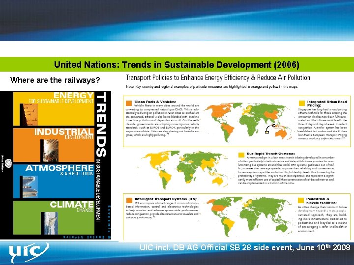 United Nations: Trends in Sustainable Development (2006) Where are the railways? UIC incl. DB