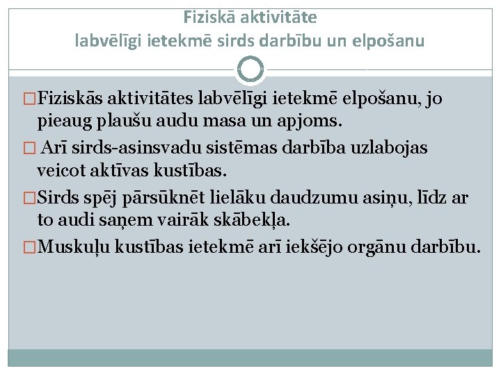 Fiziskā aktivitāte labvēlīgi ietekmē sirds darbību un elpošanu �Fiziskās aktivitātes labvēlīgi ietekmē elpošanu, jo