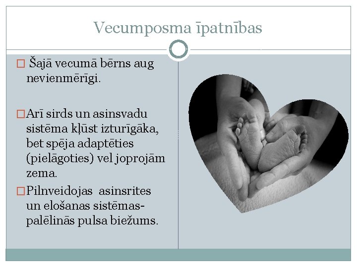 Vecumposma īpatnības � Šajā vecumā bērns aug nevienmērīgi. �Arī sirds un asinsvadu sistēma kļūst