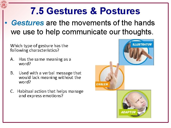 7. 5 Gestures & Postures • Gestures are the movements of the hands we