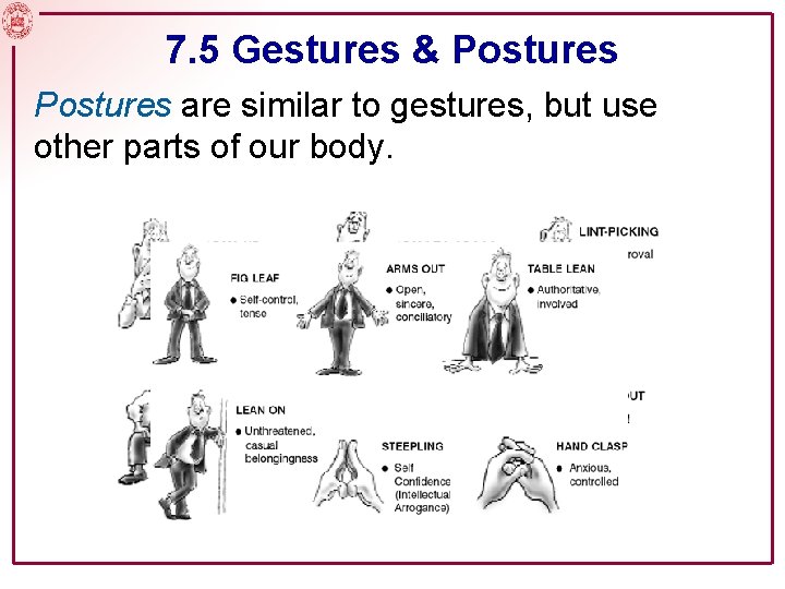 7. 5 Gestures & Postures are similar to gestures, but use other parts of