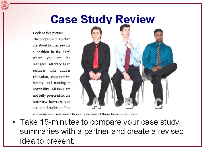 Case Study Review • Take 15 -minutes to compare your case study summaries with
