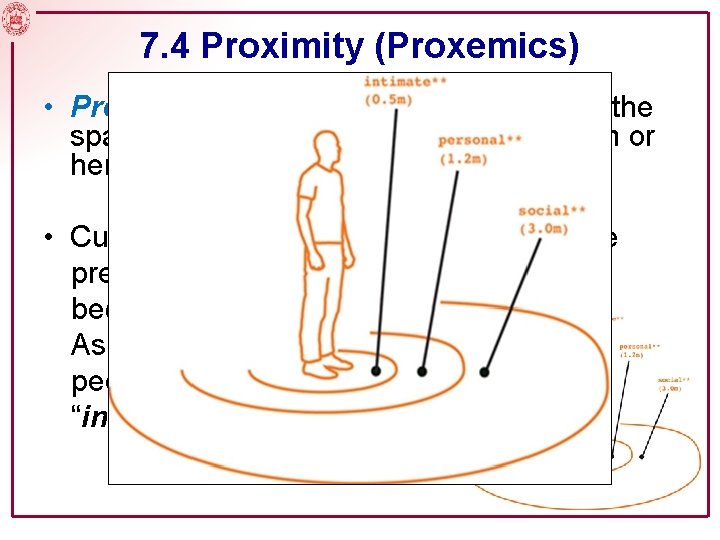 7. 4 Proximity (Proxemics) • Proxemics, or personal space, refers to the space an