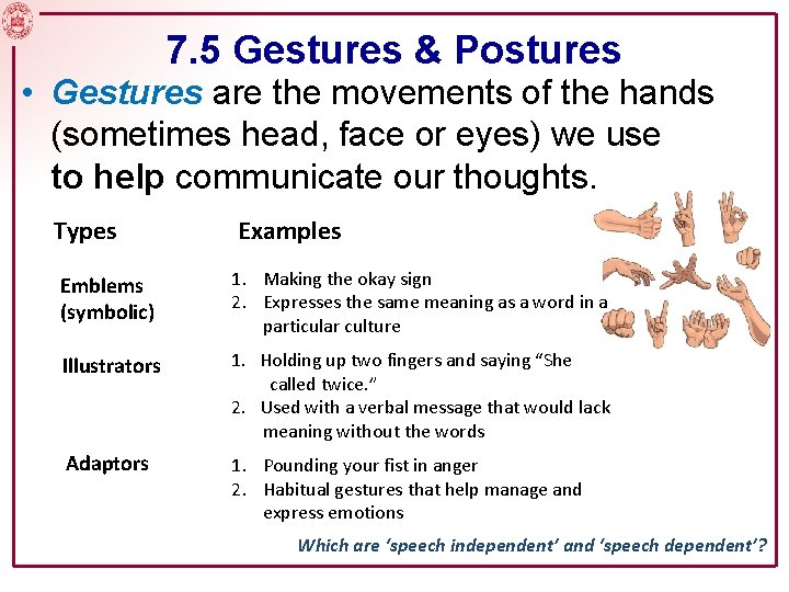 7. 5 Gestures & Postures • Gestures are the movements of the hands (sometimes