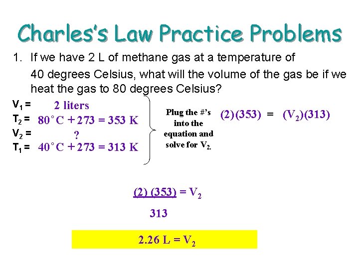 Charles’s Law Practice Problems 1. If we have 2 L of methane gas at