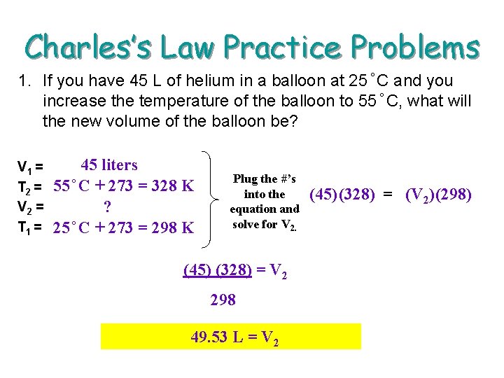 Charles’s Law Practice Problems 1. If you have 45 L of helium in a
