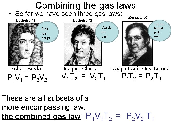 Combining the gas laws • So far we have seen three gas laws: Bachelor