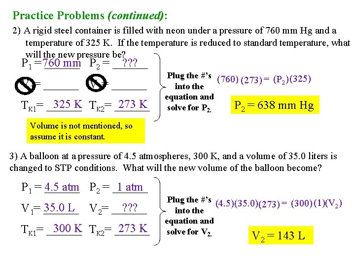 Practice Problems (continued): 2) A rigid steel container is filled with neon under a