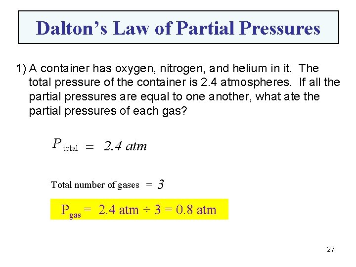 Dalton’s Law of Partial Pressures 1) A container has oxygen, nitrogen, and helium in