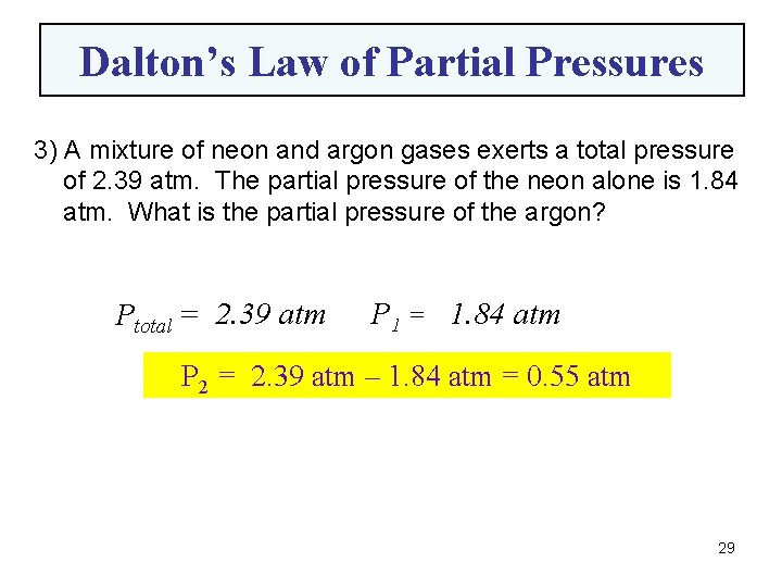 Dalton’s Law of Partial Pressures 3) A mixture of neon and argon gases exerts