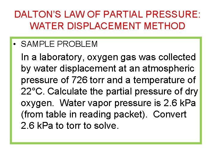 DALTON’S LAW OF PARTIAL PRESSURE: WATER DISPLACEMENT METHOD • SAMPLE PROBLEM In a laboratory,