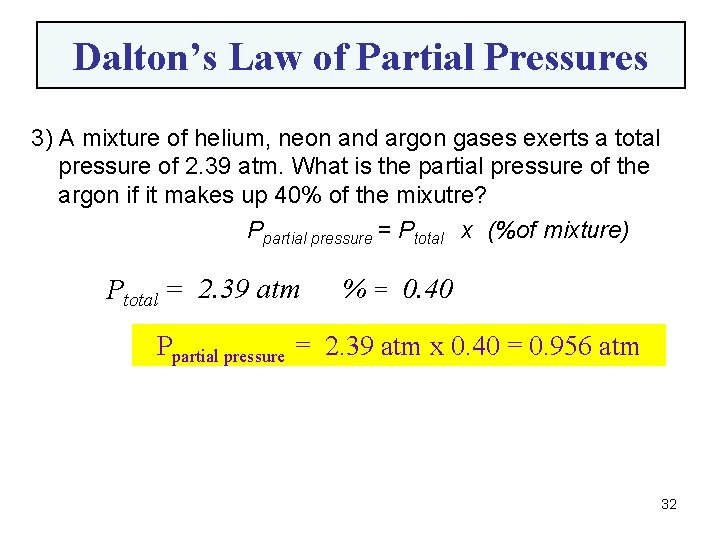 Dalton’s Law of Partial Pressures 3) A mixture of helium, neon and argon gases