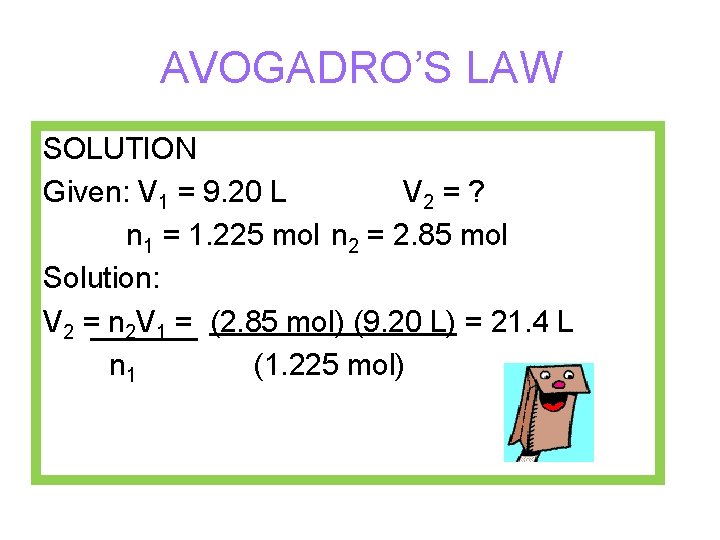 AVOGADRO’S LAW SOLUTION Given: V 1 = 9. 20 L V 2 = ?