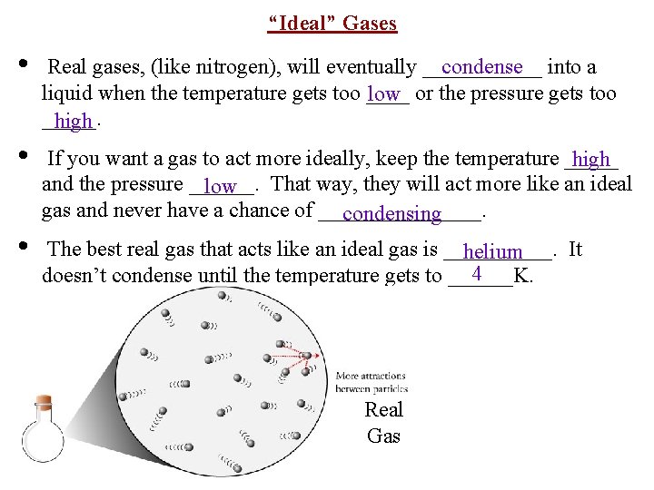 “Ideal” Gases • condense into a Real gases, (like nitrogen), will eventually ______ liquid