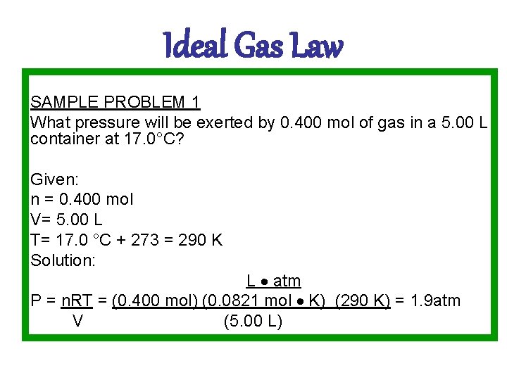 Ideal Gas Law SAMPLE PROBLEM 1 What pressure will be exerted by 0. 400