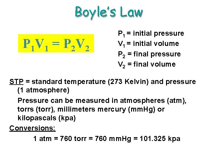 Boyle’s Law P 1 V 1 = P 2 V 2 P 1 =