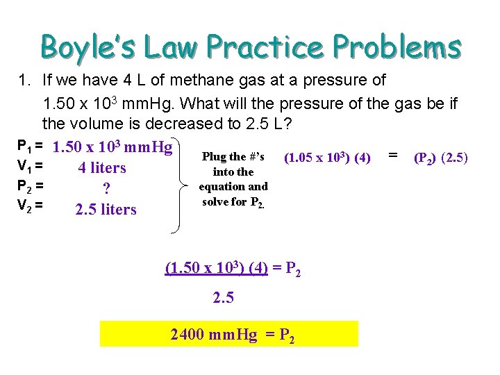 Boyle’s Law Practice Problems 1. If we have 4 L of methane gas at