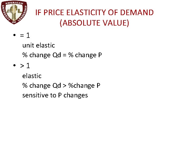 IF PRICE ELASTICITY OF DEMAND (ABSOLUTE VALUE) • =1 unit elastic % change Qd