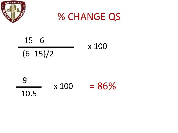 % CHANGE QS 15 - 6 (6+15)/2 x 100 9 10. 5 = 86%