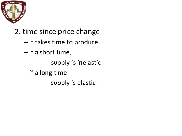 2. time since price change – it takes time to produce – if a