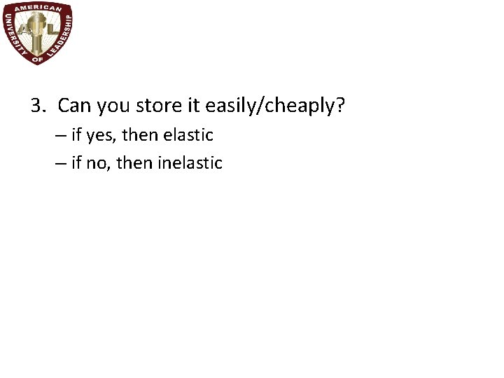 3. Can you store it easily/cheaply? – if yes, then elastic – if no,