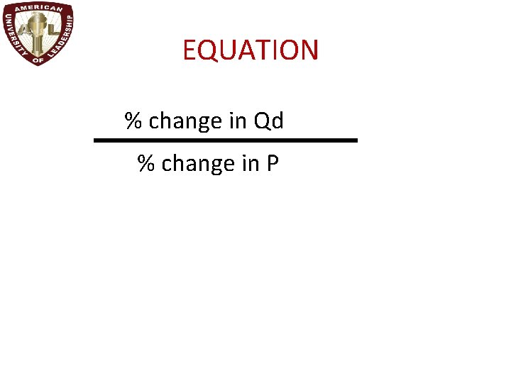 EQUATION % change in Qd % change in P 