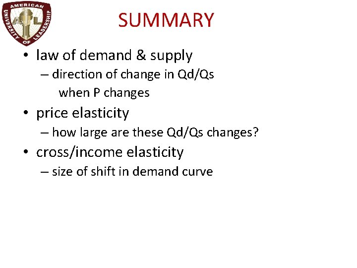 SUMMARY • law of demand & supply – direction of change in Qd/Qs when