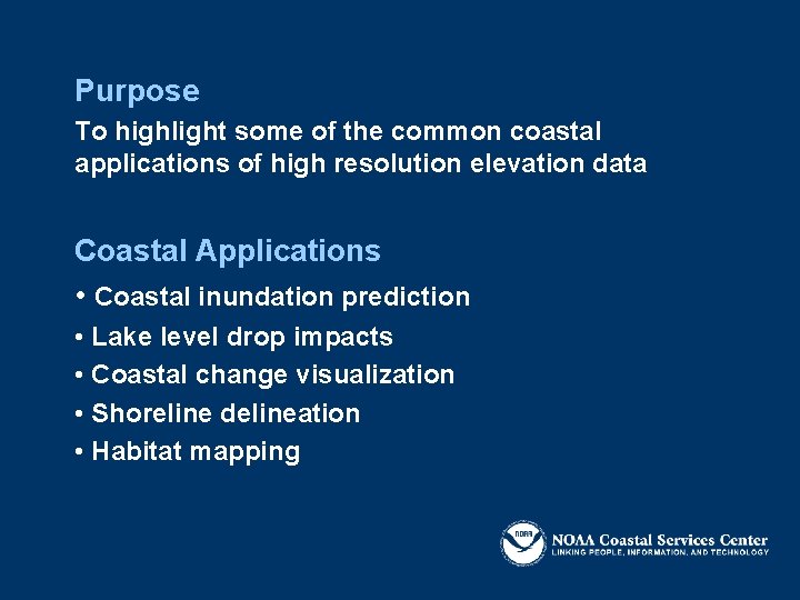 Purpose To highlight some of the common coastal applications of high resolution elevation data