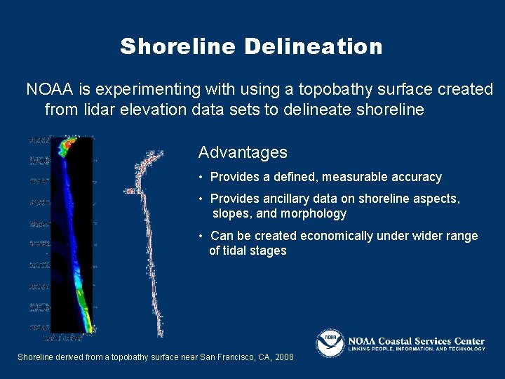 Shoreline Delineation NOAA is experimenting with using a topobathy surface created from lidar elevation