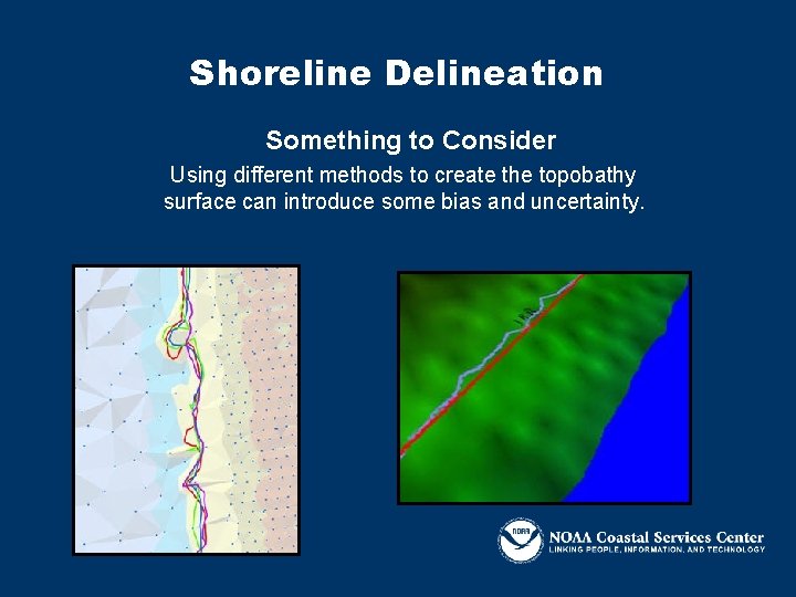 Shoreline Delineation Something to Consider Using different methods to create the topobathy surface can