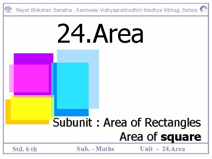 24. Area Subunit : Area of Rectangles Area of square 