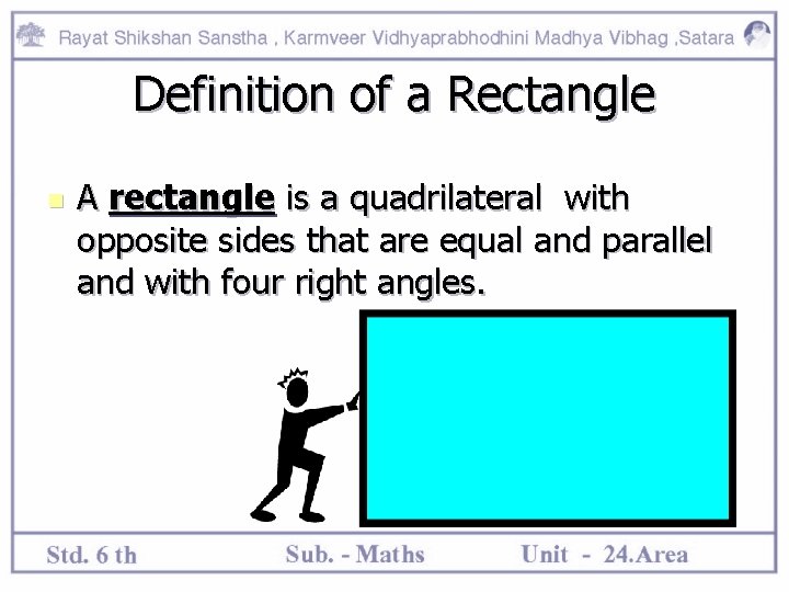 Definition of a Rectangle n A rectangle is a quadrilateral with opposite sides that