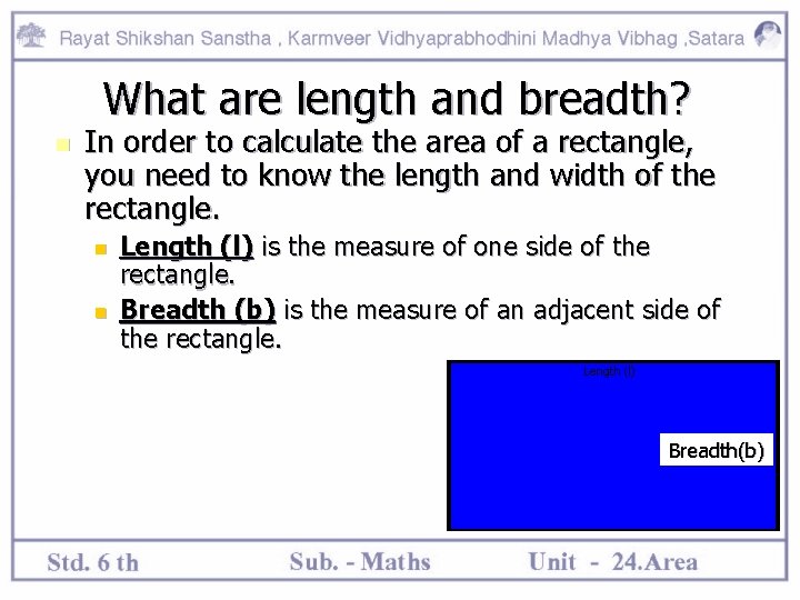 What are length and breadth? n In order to calculate the area of a