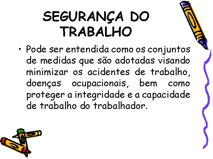 SEGURANÇA DO TRABALHO • Pode ser entendida como os conjuntos de medidas que são