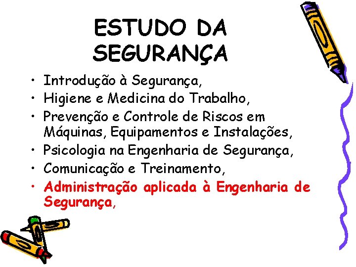 ESTUDO DA SEGURANÇA • Introdução à Segurança, • Higiene e Medicina do Trabalho, •