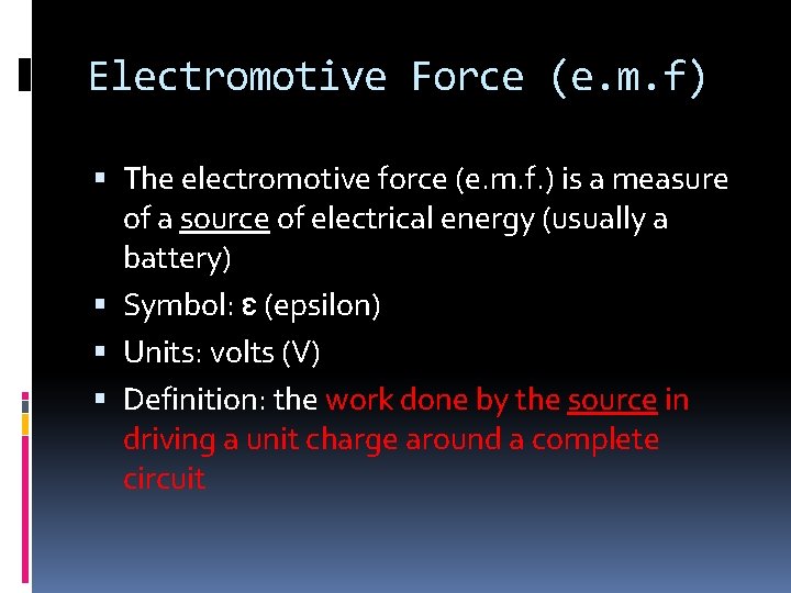 Electromotive Force (e. m. f) The electromotive force (e. m. f. ) is a