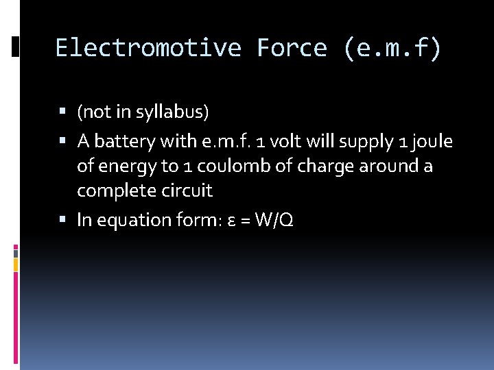 Electromotive Force (e. m. f) (not in syllabus) A battery with e. m. f.