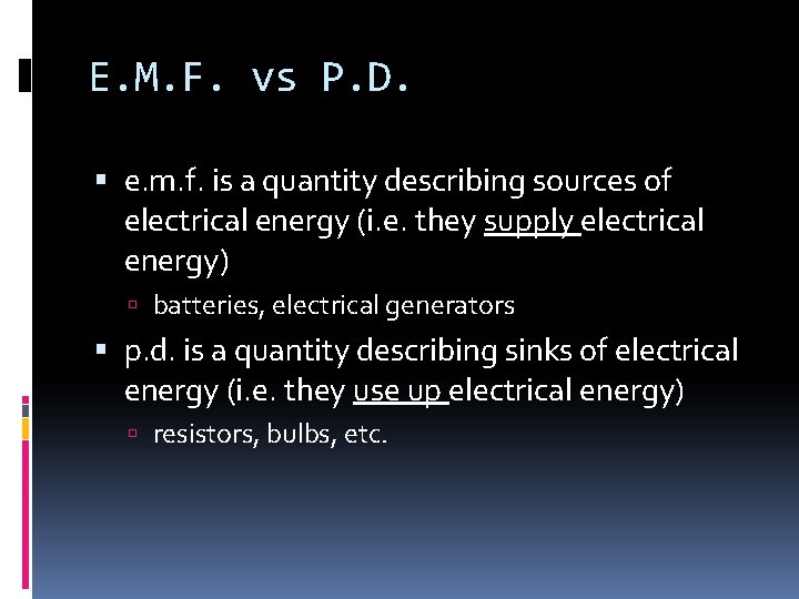 E. M. F. vs P. D. e. m. f. is a quantity describing sources