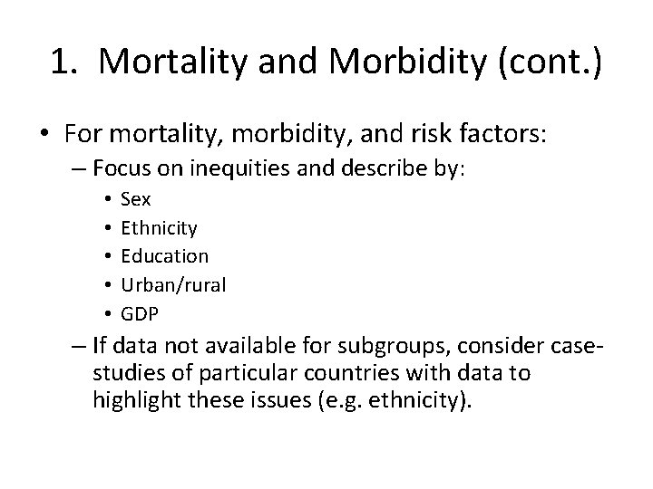 1. Mortality and Morbidity (cont. ) • For mortality, morbidity, and risk factors: –