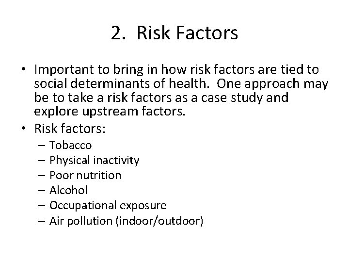 2. Risk Factors • Important to bring in how risk factors are tied to