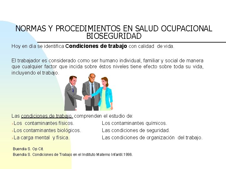 NORMAS Y PROCEDIMIENTOS EN SALUD OCUPACIONAL BIOSEGURIDAD Hoy en día se identifica Condiciones de
