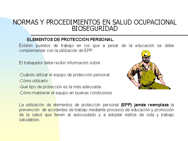 NORMAS Y PROCEDIMIENTOS EN SALUD OCUPACIONAL BIOSEGURIDAD ELEMENTOS DE PROTECCIÓN PERSONAL. Existen puestos de