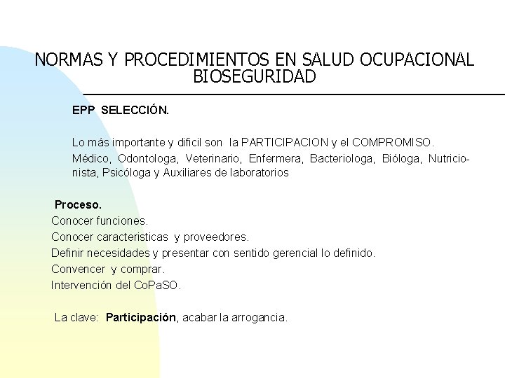 NORMAS Y PROCEDIMIENTOS EN SALUD OCUPACIONAL BIOSEGURIDAD EPP SELECCIÓN. Lo más importante y dificil