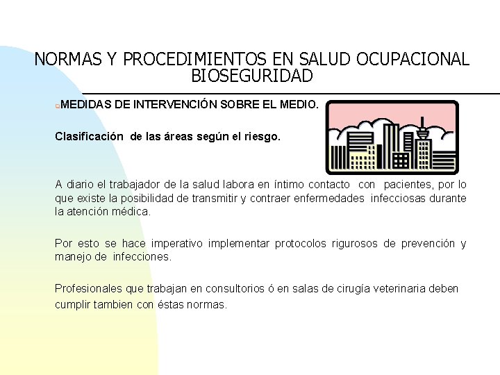 NORMAS Y PROCEDIMIENTOS EN SALUD OCUPACIONAL BIOSEGURIDAD q MEDIDAS DE INTERVENCIÓN SOBRE EL MEDIO.